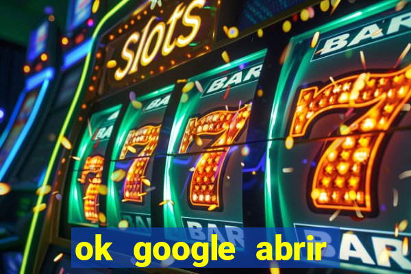 ok google abrir jogo de c****